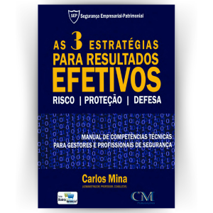 As 3 Estratégias para Resultados Efetivos: Risco, Proteção, Defesa. Manual para gestores de segurança.