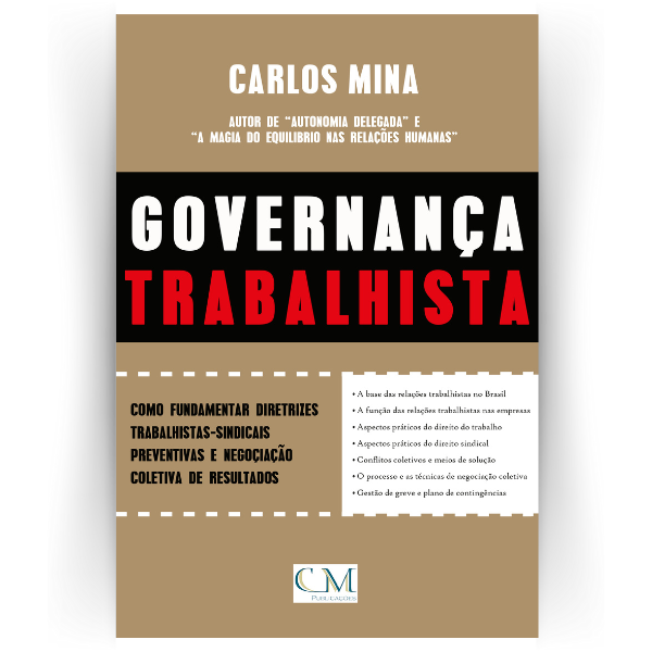 Governança Trabalhista: Como fundamentar diretrizes trabalhistas-sindicais preventivas e negociação coletiva de resultados.