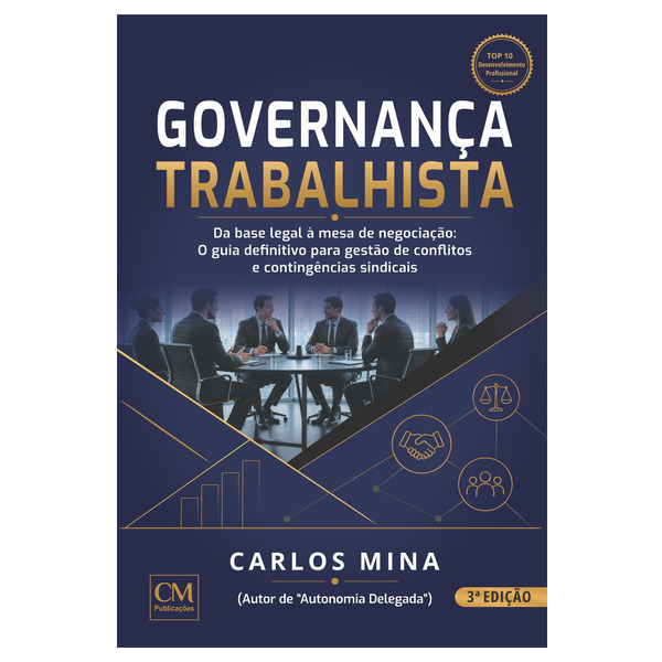 Governança Trabalhista: Como fundamentar diretrizes trabalhistas-sindicais preventivas e negociação coletiva de resultados.
